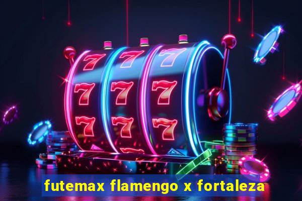 futemax flamengo x fortaleza